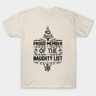 Christmas Humor Quotes - Proud Member of The Naughty List - Christmas Gift Idea T-Shirt